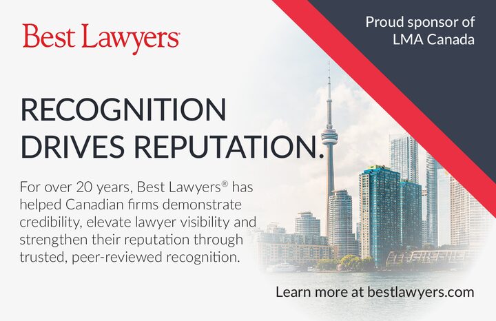 Best Lawyers advertisement: Recognition drives reputation. Proud sponsor of LMA Canada.