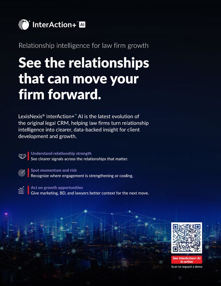 LexisNexis InterAction+ AI advertisement: See the relationships that can move your firm forward. Relationship intelligence for law firm growth.