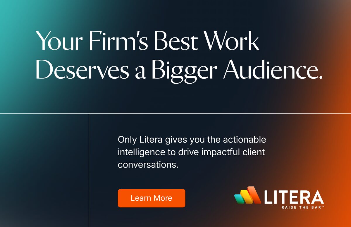 Litera advertisement: Your firm's best work deserves a bigger audience. Only Litera gives you the actionable intelligence to drive impactful client conversations.